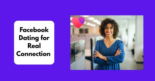 Facebook Dating for Real Connection